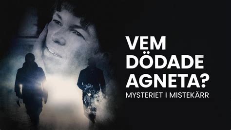 Vem Dödade Agneta Mysteriet I Mistekärr Streama Online Eller Via