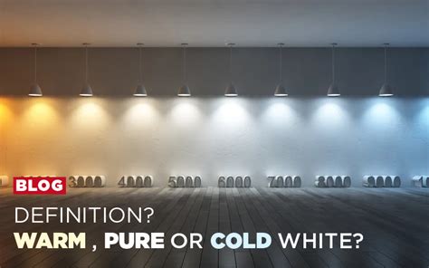 Definition Of Led Color Warm White Pure White And Cold White Per