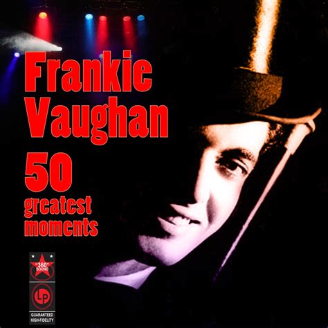 ฟังเพลง ศิลปิน Frankie Vaughan ฟังเพลงออนไลน์ ศิลปินดัง นักร้อง เพลงใหม่ ฟังฟรี ที่ Trueid Music