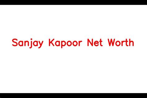 Sanjay Kapoor Net Worth Details About Movie Career Home Cars Income Sarkariresult