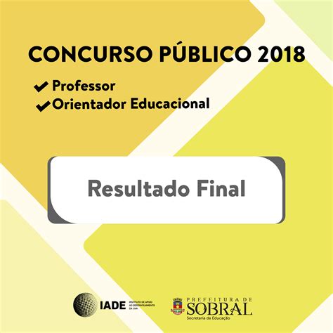Prefeitura De Sobral Divulgado Resultado Final Do Concurso Para Professor E Orientador