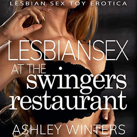 Lesbian Sex At The Swingers Restaurant By Ashley Winters Audiobook