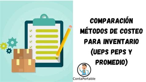 Comparación métodos de costeo para inventario UEPS PEPS y PROMEDIO YouTube