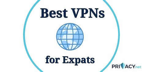 8 Best Vpns For Expats In 2024