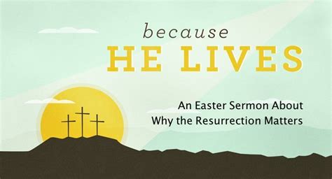 Because He Lives An Easter Sermon About Why The Resurrection