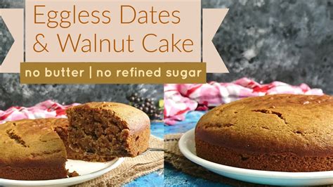 Eggless Dates Walnut Cake Date And Walnut Loaf Cake
