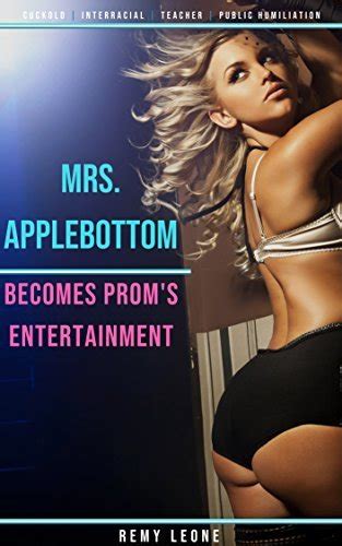 Mrs Applebottom Becomes Prom S Entertainment A Cuckold Erotica Taboo
