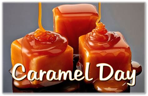 April 5 Is Caramel Day Caramel Desserts Caramel Dessert Recipes