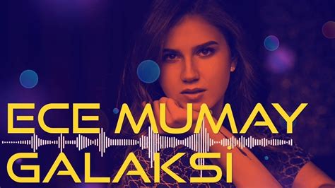 GALAKSİ Ece Mumay Lyrics YouTube