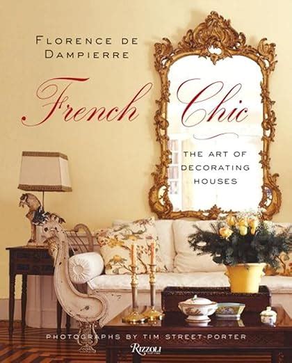 Florence De Dampierre French Chic The Art Of Decorating Houses De