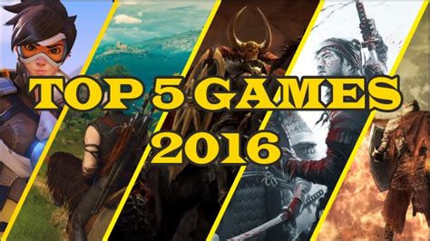 My List Of Top 5 Pc Games From 2016 Gamesear