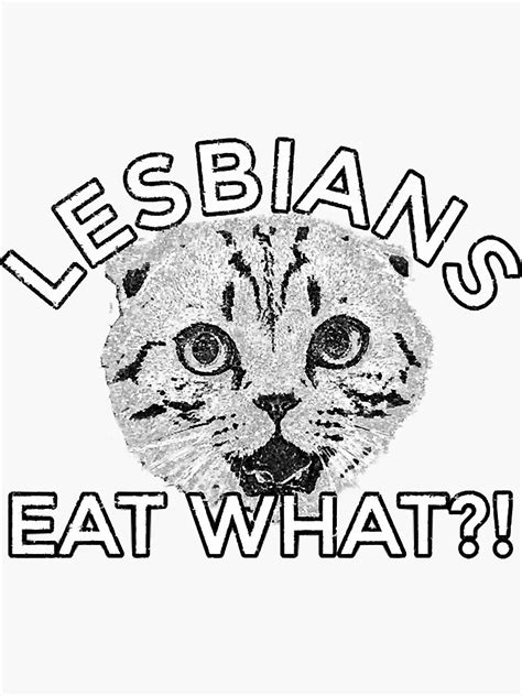 Lesbians Eat What Cat Pride Lgbt Gay Bisexual Sticker For Sale By Danahill69185 Redbubble