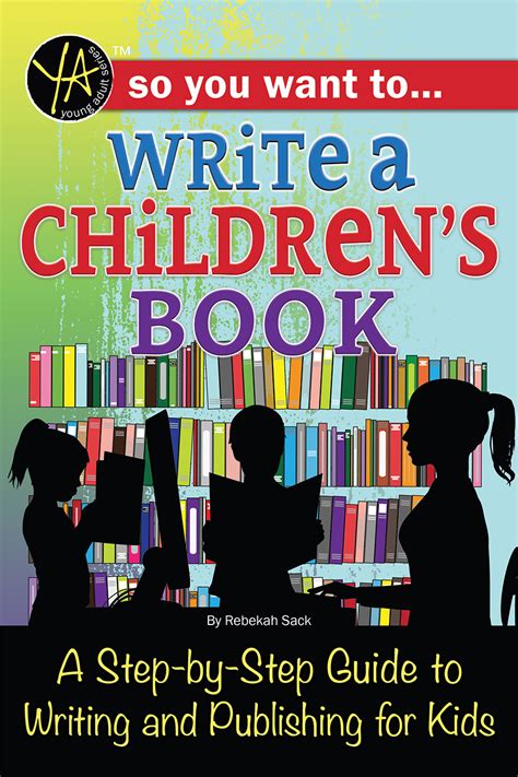 So You Want To Write A Childrens Book A Step By Step Guide To Writing