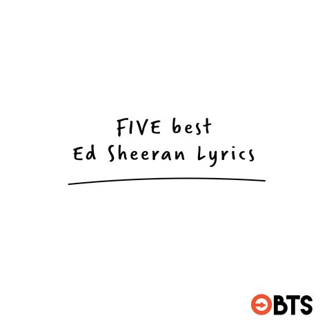 5 Of The Best Ed Sheeran Lyrics Beyond The Stage Magazine