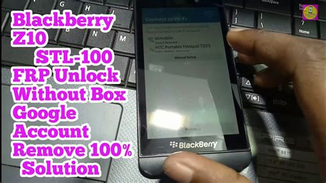 You forgot lock or pattern lock? Blackberry Z10 STL-100 FRP Unlock full flashing Google ...