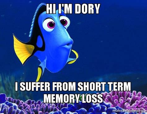 Such simple short term memory loss is common and harmless. hi i'm dory i suffer from short term memory loss - Dory ...