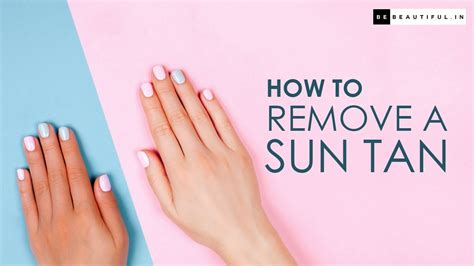 टैन मुक्त रहने के 3 अचूक तरीके How To Remove Sun Tan Easily Be Beautiful Youtube