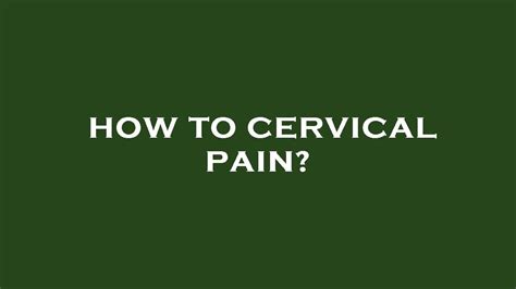 How To Cervical Pain Youtube