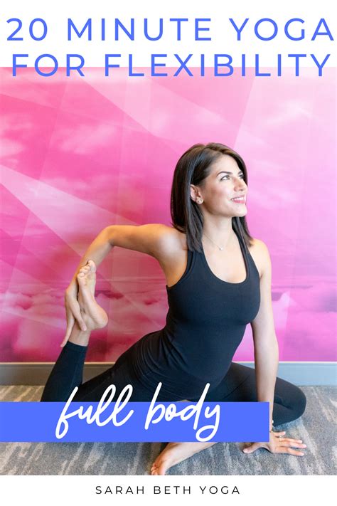 Use This 20 Minute Yoga For Flexibility Routine To Stretch Out Achy Muscles Perfect Full Body