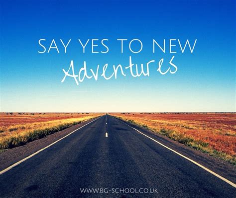 Famous quotes about new adventures: Say yes to new adventures | Sayings, Adventure, Brilliant ...