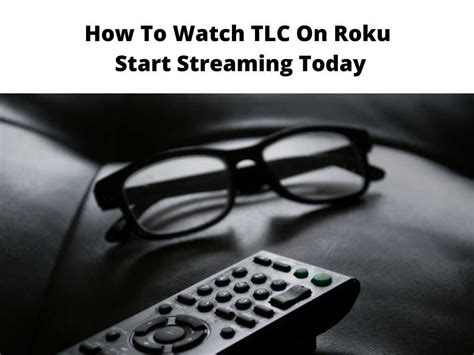 How To Watch Tlc On Roku Start Streaming Today 2024 Guide