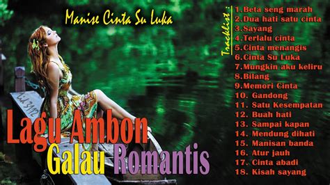 Lagu Ambon Galau Romantis Manise Cinta Su Luka Youtube