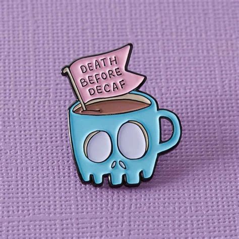 Punky Pins Death Before Decaf Coffee Enamel Pin Bitropolis