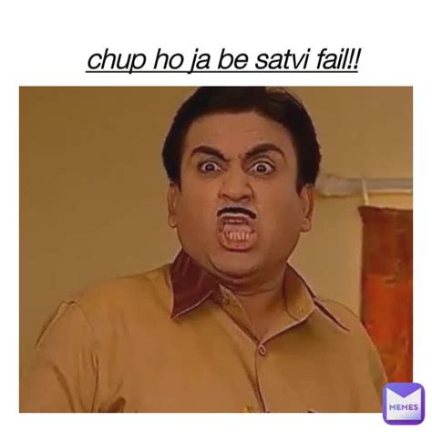Chup Ho Ja Be Satvi Fail Sairaj1408 Memes
