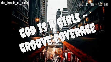 God Is A Girl Groove Coverage Lyrics Dan Terjemahan Youtube