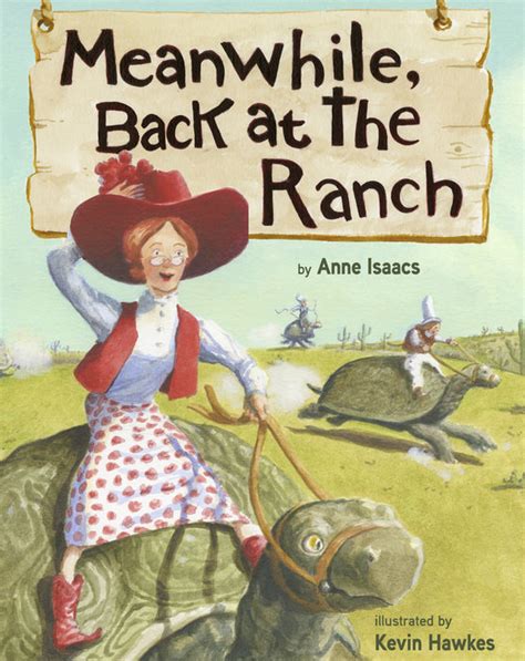 Meanwhile Back At The Ranch Author Anne Isaacs Illustrated By Kevin