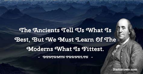 The Ancients Tell Us What Is Best But We Must Learn Of The Moderns