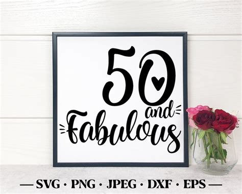 50 And Fabulous 50 And Fabulous Svg Fifty And Fabulous Svg Etsy