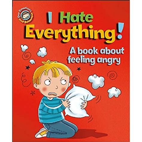 I Hate Everything A Book About Feeling Angry Books For Bugs