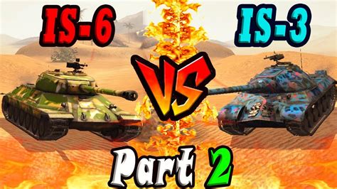 Wot Blitz Is 3 Vs Is 6 Review Part 2 Youtube