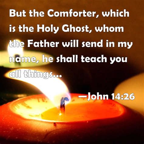 John 1426 But The Comforter Which Is The Holy Ghost Whom The Father