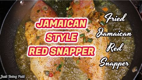 How To Make Jamaican Fried Red Snapper Just Being Patti Youtube