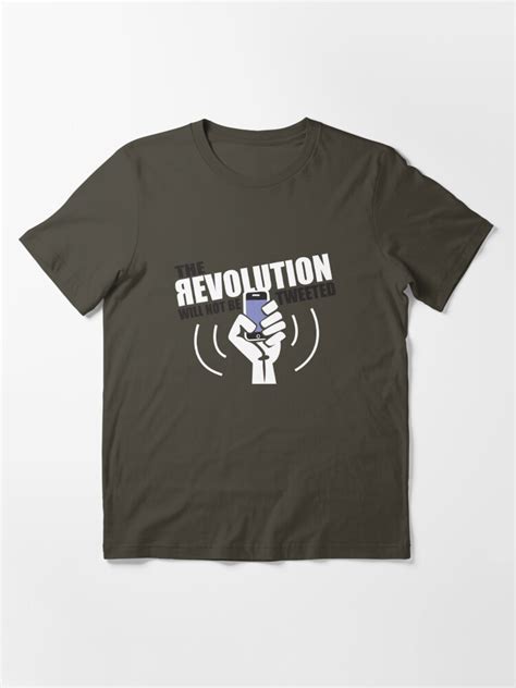 The Revolution Will Not Be Tweeted T Shirt By Benclark Redbubble