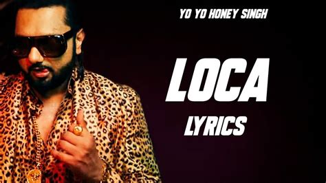 Yo Yo Honey Singh Loca Loca Coca Coca With Lyrics Song In 2020 Honey Singh New Song Loca