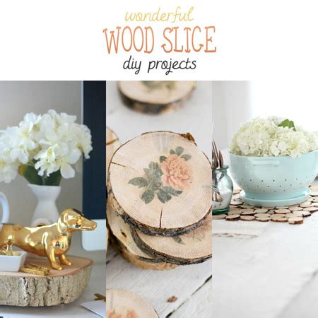 Wonderful Wood Slice Diy Projects The Cottage Market