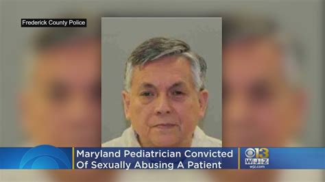 Maryland Pediatrician Dr Ernesto Torres Convicted Of Sexually Abusing