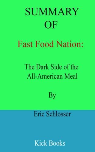 Summary Of Fast Food Nation The Dark Side Of The All American Meal By