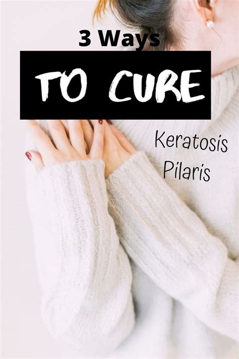 How To Get Rid Of Keratosis Pilaris On Arms Face And Legs Naturally In
