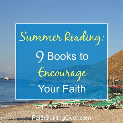 9 Books When You Need To Encourage Your Faith Faith Spilling Over