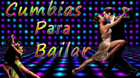 Cumbias Viejitas Pero Bonitas Para Bailar Cumbias Para Bailar Cumbias