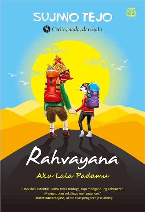 Terjemahan frasa siapa aku sebenarnya dari bahasa indonesia ke bahasa inggris dan contoh penggunaan siapa aku sebenarnya dalam kalimat dengan terjemahannya: Buku RAHVAYANA #1: AKU… - SUJIWO TEJO | Mizanstore