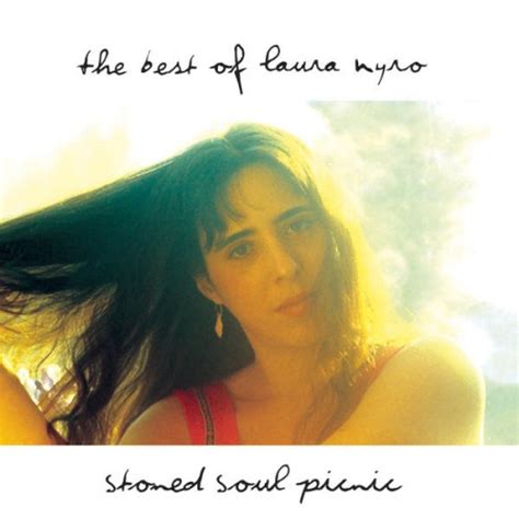 User Lists That Contain Stoned Soul Picnic The Best Of Laura Nyro By