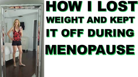 how to lose weight during after menopause success story youtube