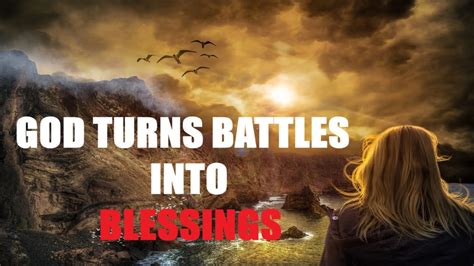 God Will Take Your Battles And Turn Them Into Blessings Christian