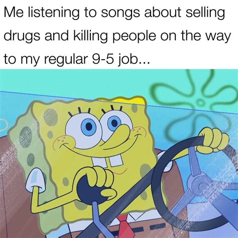 Listening music from youtube by nasssel meme center. Music Life - Me listening to songs about selling drugs and ...