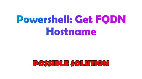 Powershell Get Fqdn Hostname Youtube